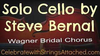 Here Comes the Bride Wagner Solo Cello by Steve Bernal [upl. by O'Donovan244]