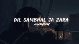 Dil Sambhal Jaa Zara 💔 Jubin Nautiyal Lofi  Reverb  night lofi Sad Song non copyrightelofimusic [upl. by Gyatt]