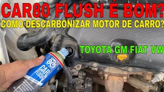 CAR80 FLUSH DESCARBONIZANTE É BOM COMO DESCARBONIZAR O MOTOR DO CARRO EM CASA USANDO FLUSH CAR80 [upl. by Rubinstein270]