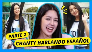 CHANTY HABLANDO ESPAÑOL PARTE 2 💙 [upl. by Orpah]