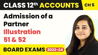 202223 Class 12 Accounts Chapter 5  Admission of a Partner  Illustration 51 amp 52 202223 [upl. by Saylor]