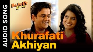 Khurafati Akhiyan  Full Audio Song  Bajatey Raho ft Ravi Kishan amp Vishakha Singh [upl. by Jolie650]