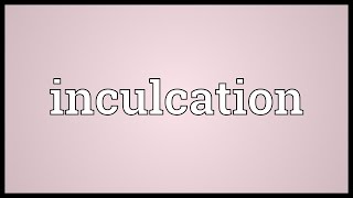 Inculcation Meaning [upl. by Rehpetsirhc]