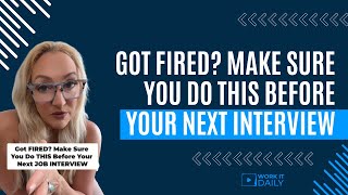 Got FIRED Make Sure You Do This BEFORE Your Next JOB INTERVIEW [upl. by Midge]