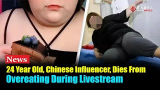 Chinese Influencer Streamer 24 Dies From Overeating During Livestream  BabelNewsWorld [upl. by Gnouhp342]