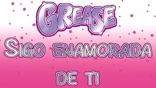 Grease El musical  Sigo enamorada de ti Versión [upl. by Kahcztiy]