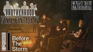 FFXV BROTHERHOOD English Dub ► Episode I ► quotBefore the Stormquot [upl. by Sharron]