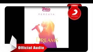 Fatin  Percaya OMPS DREAMS Official Audio  Radio Version [upl. by Notlek]