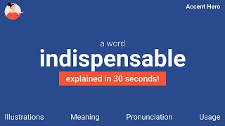 INDISPENSABLE  Meaning and Pronunciation [upl. by Mcnamee]