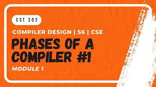 Phases of a Compiler Lexical Syntax Semantics  CST302  CD MODULE 1  KTU  Anna Thomas  SJCET [upl. by Silvain]