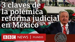 3 claves para entender qué cambia y por qué es polémica la reforma judicial en México  BBC Mundo [upl. by Ariaet]