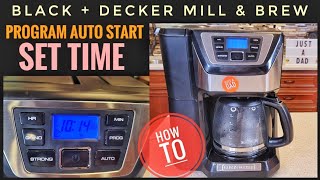 HOW TO PROGRAM AUTO START Black  Decker 12 Cup Mill amp Brew Coffee Maker CM5000 SET Time [upl. by Ennairej247]