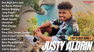 JUSTY ALDRIN TOP 15 BEST SONG  Dua Raja Satu Hati  Full Album 2023 [upl. by Arakat644]