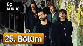 Üç Kuruş 25 Bölüm [upl. by Oicnoel]