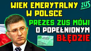 🚨WIEK EMERYTALNY W POLSCE PREZES ZUS MÓWI O POPEŁNIONYM BŁĘDZIE [upl. by Anieral]