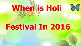 Happy Holi Celebration Date Holi Date 2016  When is Holi Celebrated in 2016  Holi Calendar 2016 [upl. by Trey833]