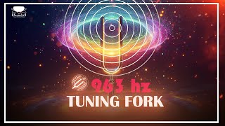 963 Hz Tuning Fork Healing Frequency Connect To Devine Energy and Awaken Your Intuition [upl. by Cort]