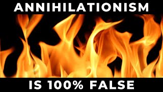 Annihilationism Is 100 False [upl. by Coralie]