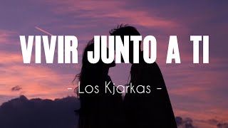 Los Kjarkas  Vivir Junto Ti  Letra [upl. by Vladimar]