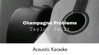 Taylor Swift  Champagne problems Acoustic Karaoke [upl. by Bigelow]