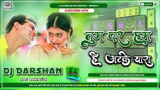 Tum Par Hum Hai Atke Yaara Hindi Dance Dj Remix Dholki Mix Song 2024  Dj Darshan Raj Banauli [upl. by Aiken390]