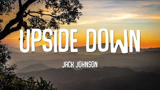 Jack Johnson  Upside Down Lyrics [upl. by Ayo]