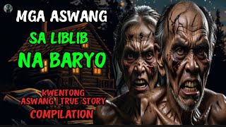 MGA ASWANG SA LIBLIB NA BARYO  KWENTONG ASWANG  TRUE STORY  ASWANG STORIES COMPILATION [upl. by Nawram]