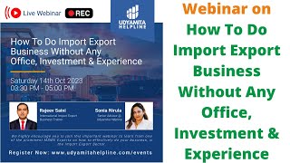 Webinar on How To Do Import Export Business Without Any Office Investment amp Experience  Recording [upl. by Euqinim]