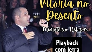 Vitória No Deserto Ministério Hebrom letra playback [upl. by Alguire]