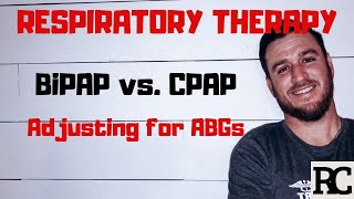 Respiratory Therapy  BiPAP vs CPAP  How to adjust for ABGs [upl. by Kwabena]