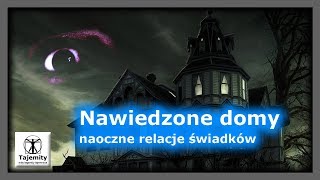 Nawiedzone Domy  naoczne relacje świadków [upl. by Oika]