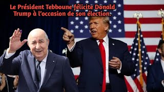 Le Président Tebboune félicite Donald Trump à l’occasion de son élection [upl. by Akamaozu167]