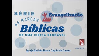 CONCLUSÃƒO  EVANGELIZAÃ‡ÃƒO PART 04  SÃ‰RIE AS MARCAS BÃBLICAS DE UMA IGREJA SAUDÃVEL [upl. by Dibru]