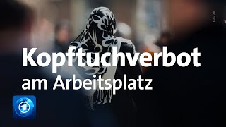 Europäischer Gerichtshof Urteile zu KopftuchVerboten [upl. by Onateyac]