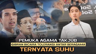 Ternyata suhu  Pemuka agama takjub gibran bicara toleransi [upl. by Steven581]