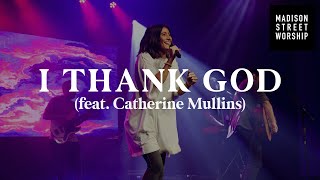 I Thank God  Madison Street Worship  feat Catherine Mullins  GTWY Conference 2021 [upl. by Beltran]