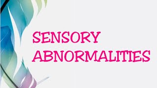 SENSORY ABNORMALITIES [upl. by Pearlstein]