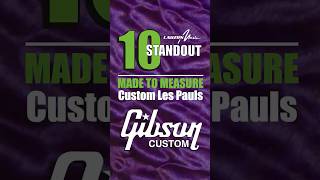 Lauzon Musics Top 10 Gibson Custom Shop M2M Les Pauls guitar gibson gibsonlespaul lespaul [upl. by Eelyme]