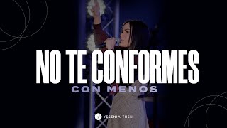 NO TE CONFORMES CON MENOS  Pastora Yesenia Then [upl. by Annetta703]