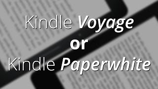 Kindle Paperwhite or Kindle Voyage  which one to chooseis better [upl. by Enyala837]