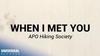 APO Hiking Society  When I Met You Official Lyric Video [upl. by Mullac632]