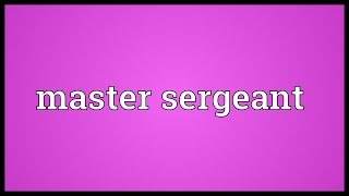 Master sergeant Meaning [upl. by Aneed420]