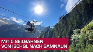 Mit 5 Seilbahnen von Ischgl Österreich nach Samnaun Schweiz  Silvretta Arena [upl. by Lamek]