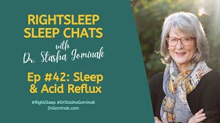 RightSleep Sleep Chat with Dr Stasha Gominak 42 Sleep and Acid Reflux [upl. by Eulalie]