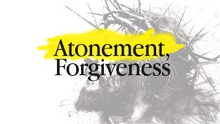 Atonement and Forgiveness  Oaths Vows and Repentance Part 2 [upl. by Atcele]