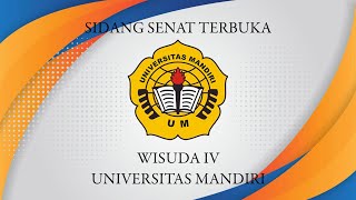 SIDANG SENAT TERBUKA WISUDA IV  UNIVERSITAS MANDIRI [upl. by Michel]