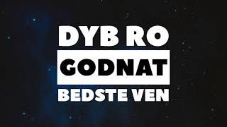 Dyb Ro  Godnat Bedste Ven [upl. by Vaughan]