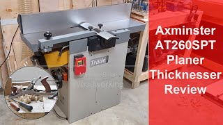 Axminster AT260SPT Planer Thicknesser Review [upl. by Carie151]