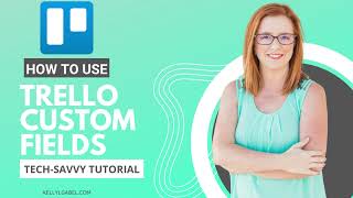 Tech Savvy Tutorial How to Use Trello Custom Fields [upl. by Nnylhtak325]