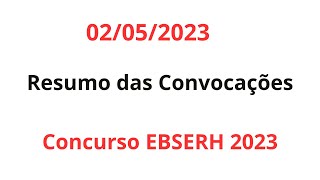 02052024  Resumo das Convocações  Concurso Ebserh 2023 [upl. by Ozzie]